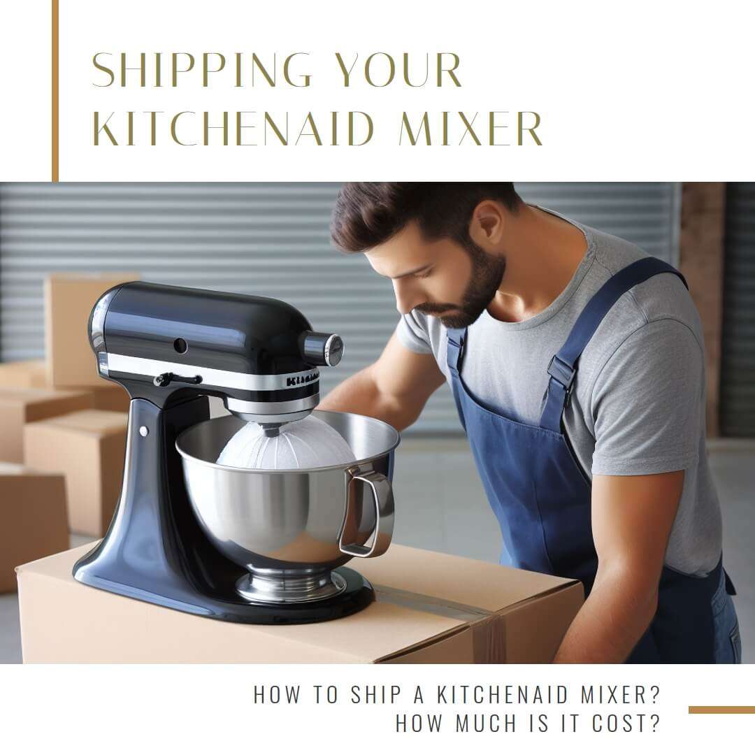 How Much Does It Cost to Ship a Kitchenaid Mixer?