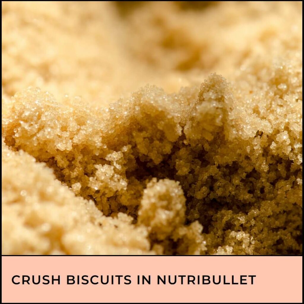 Can You Crush Biscuits in a Nutribullet