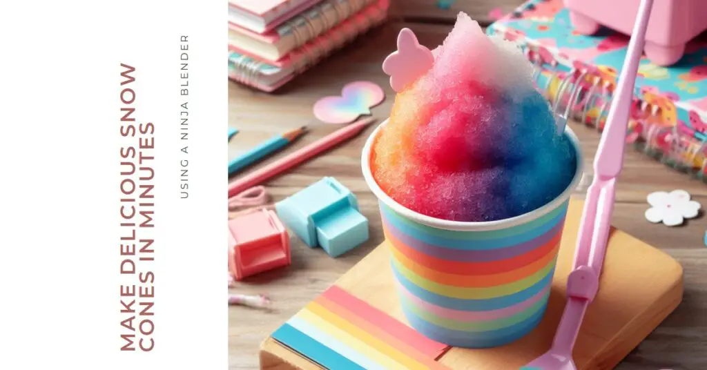 How to Make Delicious Snow Cones in a Ninja Blender